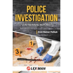Lexman's Police Investigation (FIR to Final Report) by Arun Kumar Pathak